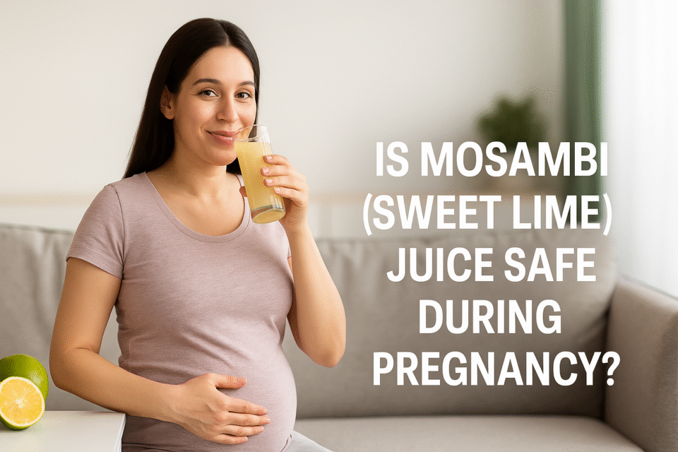 Is Mosambi (Sweet Lime) Juice Safe During Pregnancy? Benefits, Risks & Tips