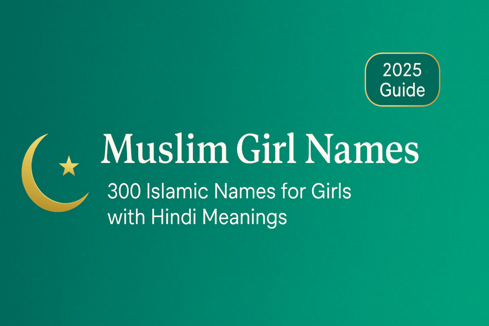 Muslim Girl Names – 300 Islamic Names for Girls with Meaning in Hindi